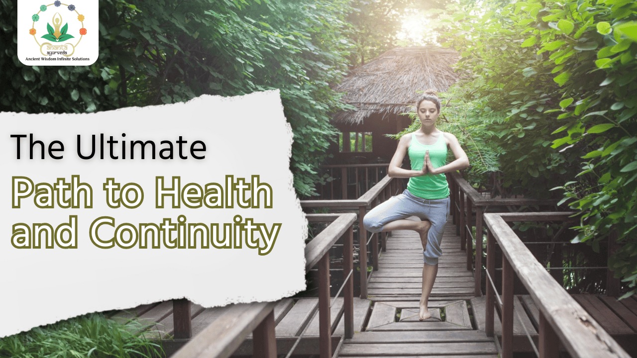 The Ultimate Path to Health and Continuity