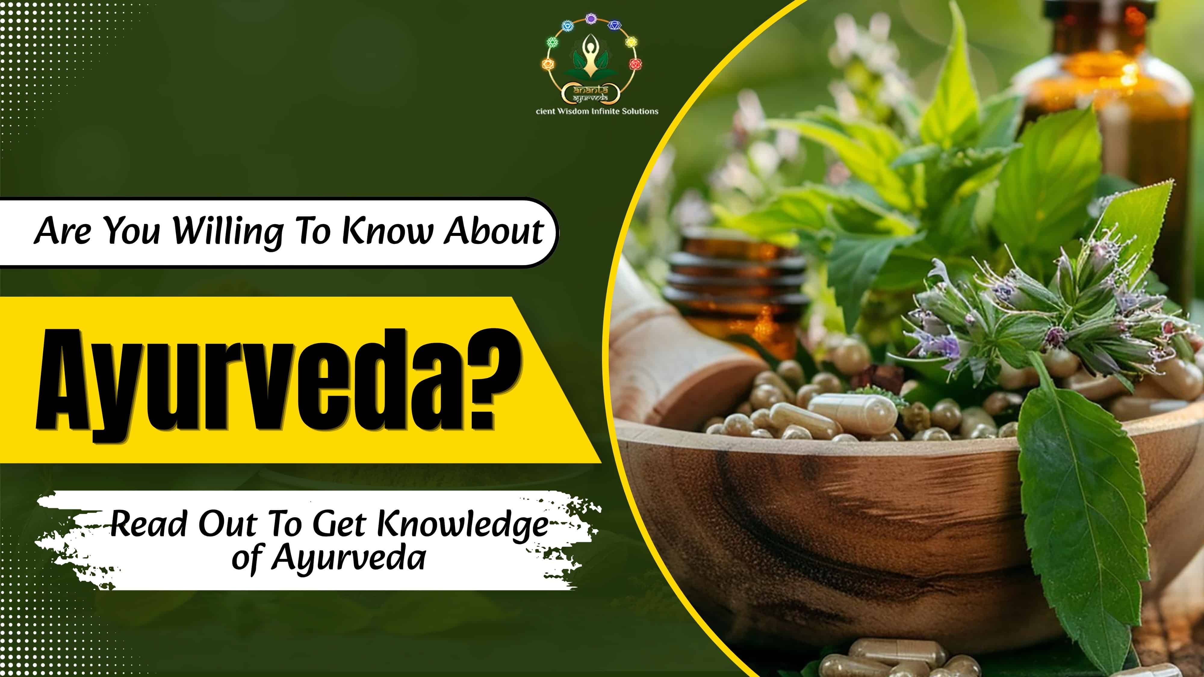 Are You Willing To Know About Ayurveda? Read Out To Get Knowledge of Ayurveda
