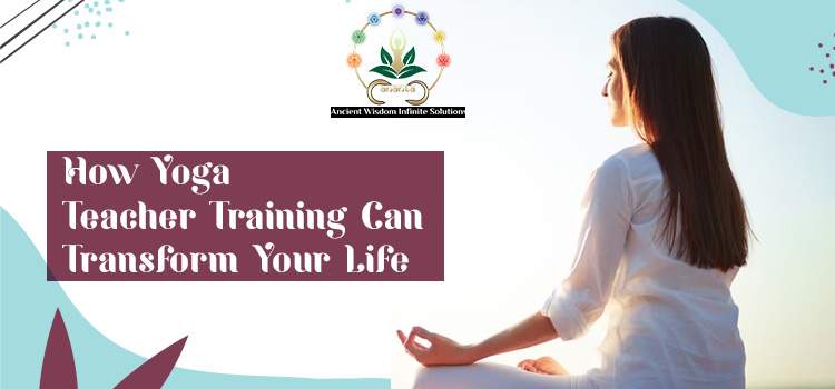 How Yoga Teacher Training Can Transform Your Life