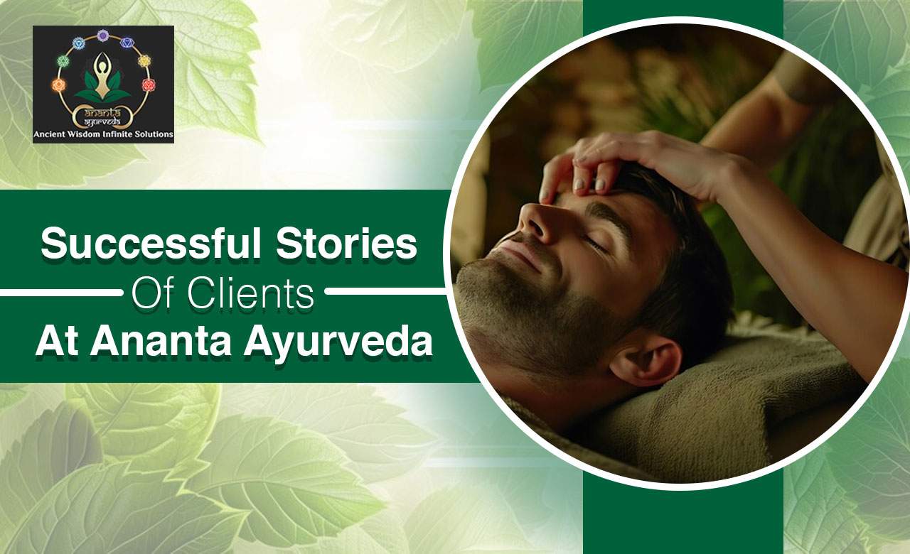 Successful Stories Of Clients At Ananta Ayurveda